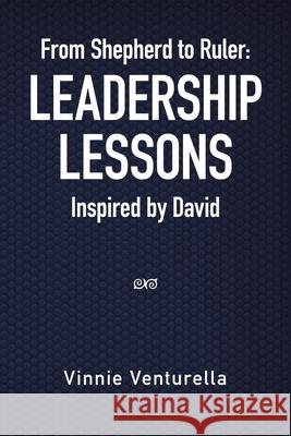 From Shepherd to Ruler: Leadership Lessons Inspired by David Vinnie Venturella 9781665550703 Authorhouse - książka