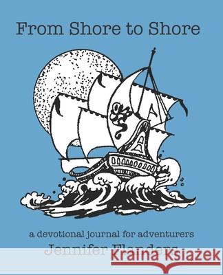 From Shore to Shore: A Devotional Journal for Adventurers Jennifer Flanders 9781938945403 Prescott Publishing - książka