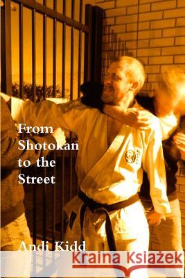 From Shotokan to the Street Andi Kidd 9781326297893 Lulu.com - książka