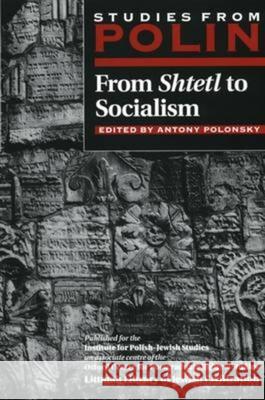 From Shtetl to Socialism: Studies from Polin  9781874774143 THE LITTMAN LIBRARY OF JEWISH CIVILIZATION - książka