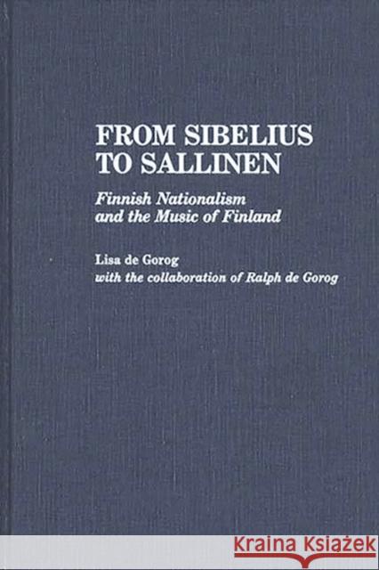 From Sibelius to Sallinen: Finnish Nationalism and the Music of Finland De Gorog, Lisa 9780313267406 Greenwood Press - książka
