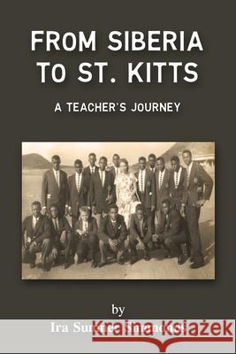 From Siberia to St. Kitts: A Teacher's Journey Ira Sumne Boryana Stambolieva 9781968165208 Author Publications - książka