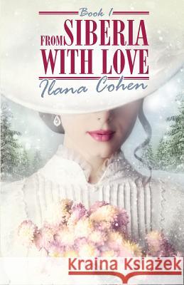 From Siberia With Love Ilana Cohen 9781517582715 Createspace Independent Publishing Platform - książka