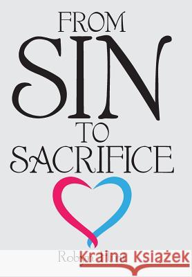 From Sin to Sacrifice Robyn Flint 9781973666110 WestBow Press - książka