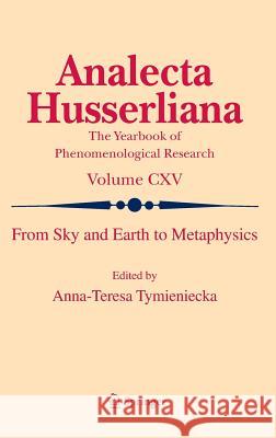 From Sky and Earth to Metaphysics Anna-Teresa Tymieniecka 9789401790628 Springer - książka