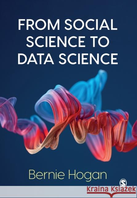 From Social Science to Data Science: Key Data Collection and Analysis Skills in Python Bernie Hogan 9781529707489 Sage Publications Ltd - książka