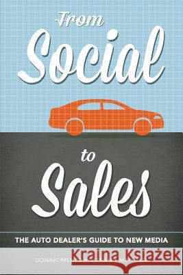From Social to Sales: The Auto Dealer's Guide to New Media Donascimento, Douglas 9780983512028 Donascimento.Com/Books - książka