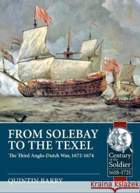 From Solebay to the Texel: The Third Anglo-Dutch War, 1672-1674 Quintin Barry 9781911628033 Helion & Company - książka