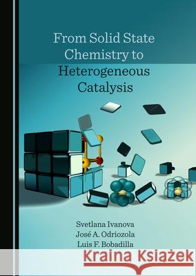 From Solid State Chemistry to Heterogeneous Catalysis Svetlana Ivanova Odriozola Jos 9781527572102 Cambridge Scholars Publishing - książka