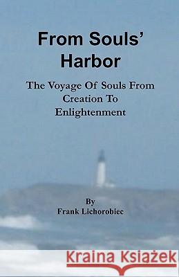 From Souls' Harbor: The Voyage Of Souls From Creation To Enlightenment Lichorobiec, Frank 9781448628728 Createspace - książka