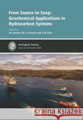 From Source to Seep: Geochemical Applications in Hydrocarbon Systems M. Lawson, M. J. Formolo, J. M. Eiler 9781786203663 Geological Society - książka