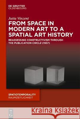 From Space in Modern Art to a Spatial Art History: Reassessing Constructivism through the Publication 