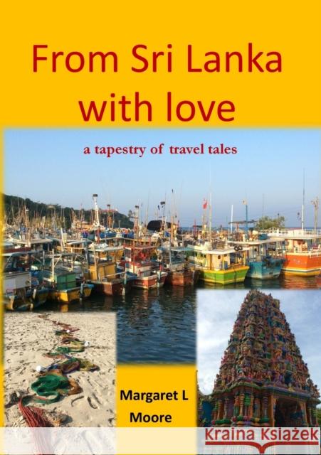 From Sri Lanka with Love: A Tapestry of Travel Tales Margaret L Moore 9781913294564 TSL Publications - książka