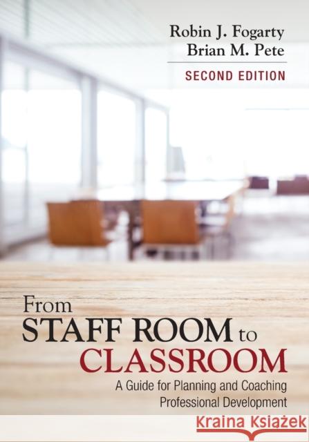 From Staff Room to Classroom: A Guide for Planning and Coaching Professional Development Robin J. Fogarty Brian M. Pete 9781506358277 Corwin Publishers - książka