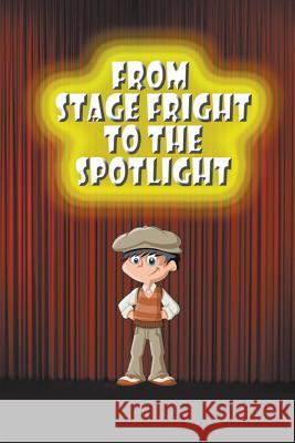 From Stage Fright to the Spotlight Jupiter Kids   9781680322859 Speedy Publishing LLC - książka