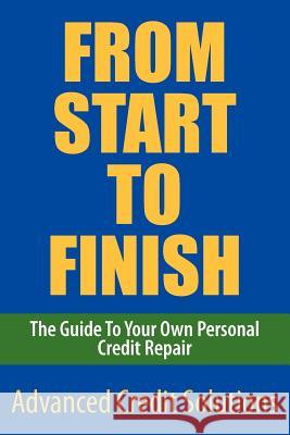 From Start to Finish Advanced Credit Solutions 9781425747459 Xlibris Corporation - książka