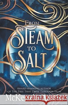 From Steam to Salt: A Collection of Novelettes Featuring the Panagea Tales Crew McKenzie Austin 9781732972353 McKenzie Austin - książka