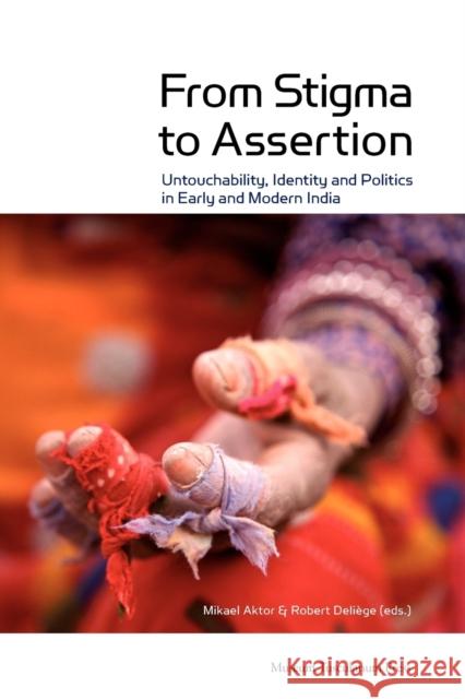 From Stigma to Assertion: Untouchability, Identity and Politics in Early and Modern India Aktor, Mikael 9788763507752 MUSEUM TUSCULANUM PRESS - książka