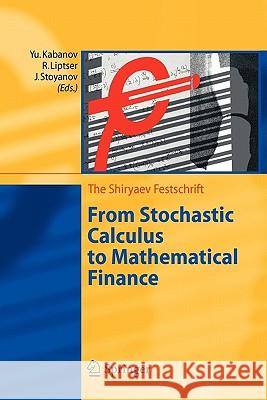 From Stochastic Calculus to Mathematical Finance: The Shiryaev Festschrift Kabanov, Yu 9783642068034 Springer - książka