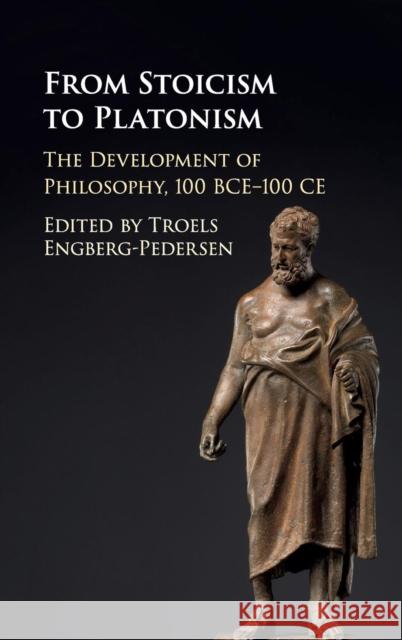 From Stoicism to Platonism: The Development of Philosophy, 100 Bce-100 Ce Engberg-Pedersen, Troels 9781107166196 Cambridge University Press - książka
