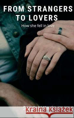 From Strangers to Lovers: How she fell in love Sanskriti Kaul 9781638328285 Notion Press - książka