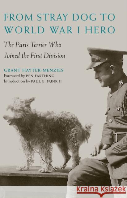 From Stray Dog to World War I Hero: The Paris Terrier Who Joined the First Division Grant Hayter-Menzies 9781612347219 Potomac Books - książka