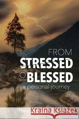 From Stressed to Blessed: A Personal Journey Frances Bradley Robinson C. L. Fails 9781947506008 Launchcrate Publishing - książka
