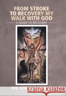 From Stroke To Recovery My Walk With God: A guide to recovery MS Kim Blackwell 9781543444469 Xlibris - książka