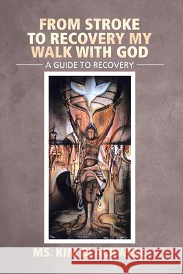 From Stroke to Recovery My Walk with God: A Guide to Recovery MS Kim Blackwell 9781950580217 Bookwhip Company - książka