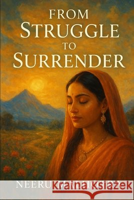 From Struggle to Surrender: My Walk with the Divine Malhotra, Akshay, Malhotra, Neeru 9798263843380 Independently Published - książka
