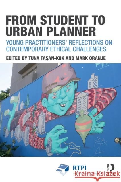 From Student to Urban Planner: Young Practitioners' Reflections on Contemporary Ethical Challenges Tuna Taosan-Kok Mark Oranje 9781138847354 Routledge - książka