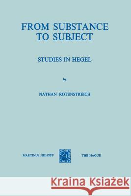 From Substance to Subject: Studies in Hegel Rotenstreich, Nathan 9789024716555 Springer - książka