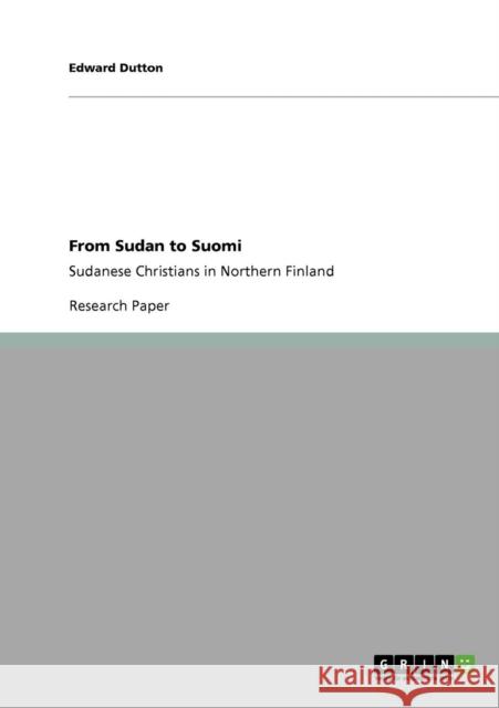 From Sudan to Suomi: Sudanese Christians in Northern Finland Dutton, Edward 9783640791163 GRIN Verlag oHG - książka