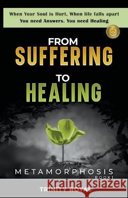 From Suffering to Healing Trinity Royal 9781957681184 Sk Royals LLC - książka