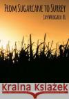 From Sugarcane to Surrey Jay Woogara 9781911587705 Palewell Press Ltd