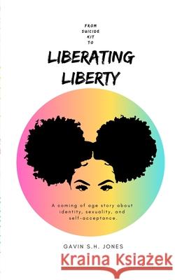 From Suicide Kit to: Liberating Liberty Jones, Gavin S. H. 9781715664664 Blurb - książka