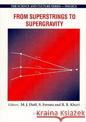 From Superstrings To Supergravity - Proceedings Of The 26th Workshop Of The Eloisatron Project Michael James Duff, R R Khuri, Sergio Ferrara 9789810214616 World Scientific (RJ) - książka