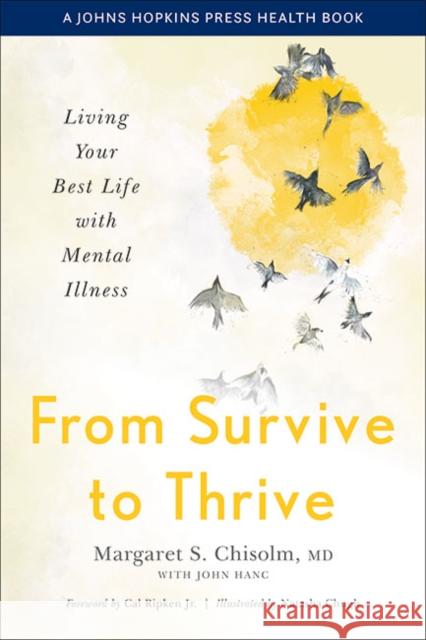 From Survive to Thrive: Living Your Best Life with Mental Illness Margaret S. Chisolm John Hanc Cal Ripken 9781421441580 Johns Hopkins University Press - książka