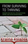 From Surviving to Thriving: Resources and Practical Strategies for New, Aspiring, and Veteran Superintendents Armand Pires 9781475868890 Rowman & Littlefield