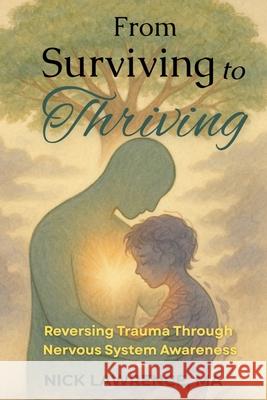 From Surviving to Thriving: Reversing Trauma Through Nervous System Awareness Ma Nick Lawrence 9781088163627 Tools for Life, Inc. - książka