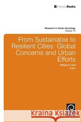 From Sustainable to Resilient Cities: Global Concerns and Urban Efforts William G. Holt 9781784410582 Emerald Publishing Limited - książka