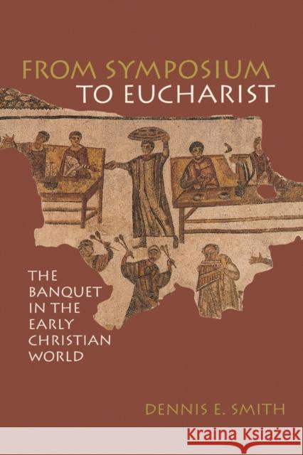 From Symposium to Eucharist Smith, Dennis E. 9780800634896 Augsburg Fortress Publishers - książka