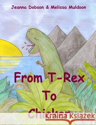 From T-Rex To Chicken Muldoon, Melissa 9781546750413 Createspace Independent Publishing Platform - książka