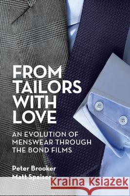 From Tailors with Love: An Evolution of Menswear Through the Bond Films Peter Brooker Matt Spaiser 9781629337142 BearManor Media - książka