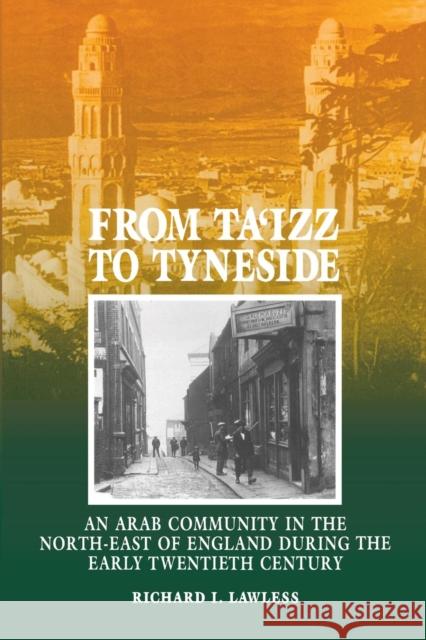 From Ta'izz to Tyneside: An Arab Community in the North-East of England During the Early Twentieth Century Lawless, Richard I. 9780859894609 University of Exeter Press - książka