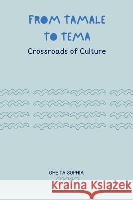From Tamale to Tema: Crossroads of Culture Oheta Sophia 9789243681931 OS Pub - książka