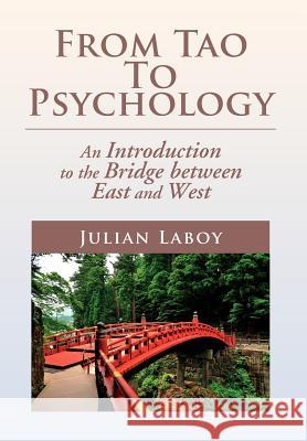 From Tao To Psychology: An Introduction to the Bridge between East and West Laboy, Julian 9781477135563 Xlibris Corporation - książka