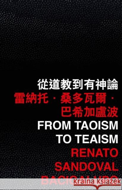From Taoism to Teaism Renato Sandoval Bacigalupo   9789882371422 The Chinese University Press - książka