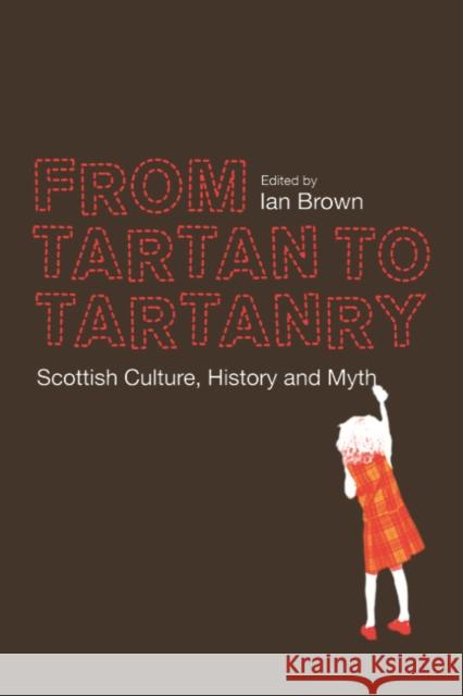 From Tartan to Tartanry: Scottish Culture, History and Myth  9780748638772 Not Avail - książka