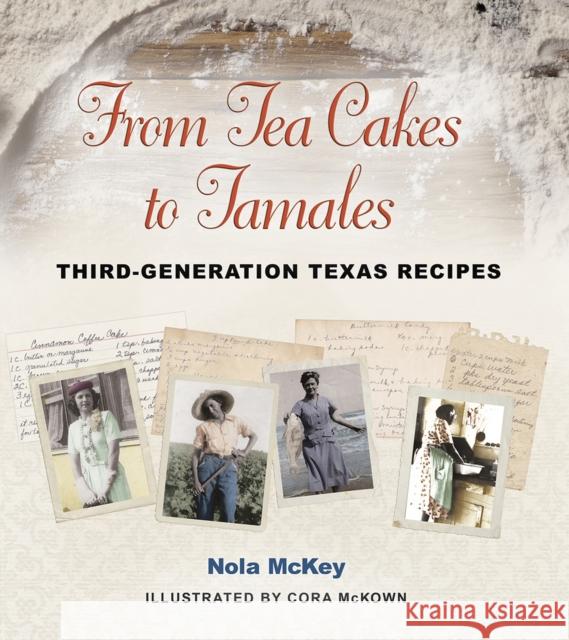 From Tea Cakes to Tamales: Third-Generation Texas Recipes Nola McKey Cora F. McKown 9781623494094 Texas A&M University Press - książka